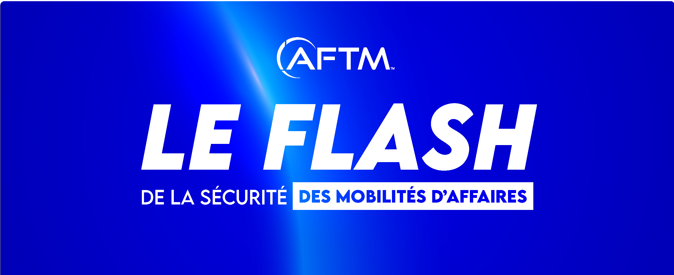 Le fash info sécurité des mobilités d’affaires